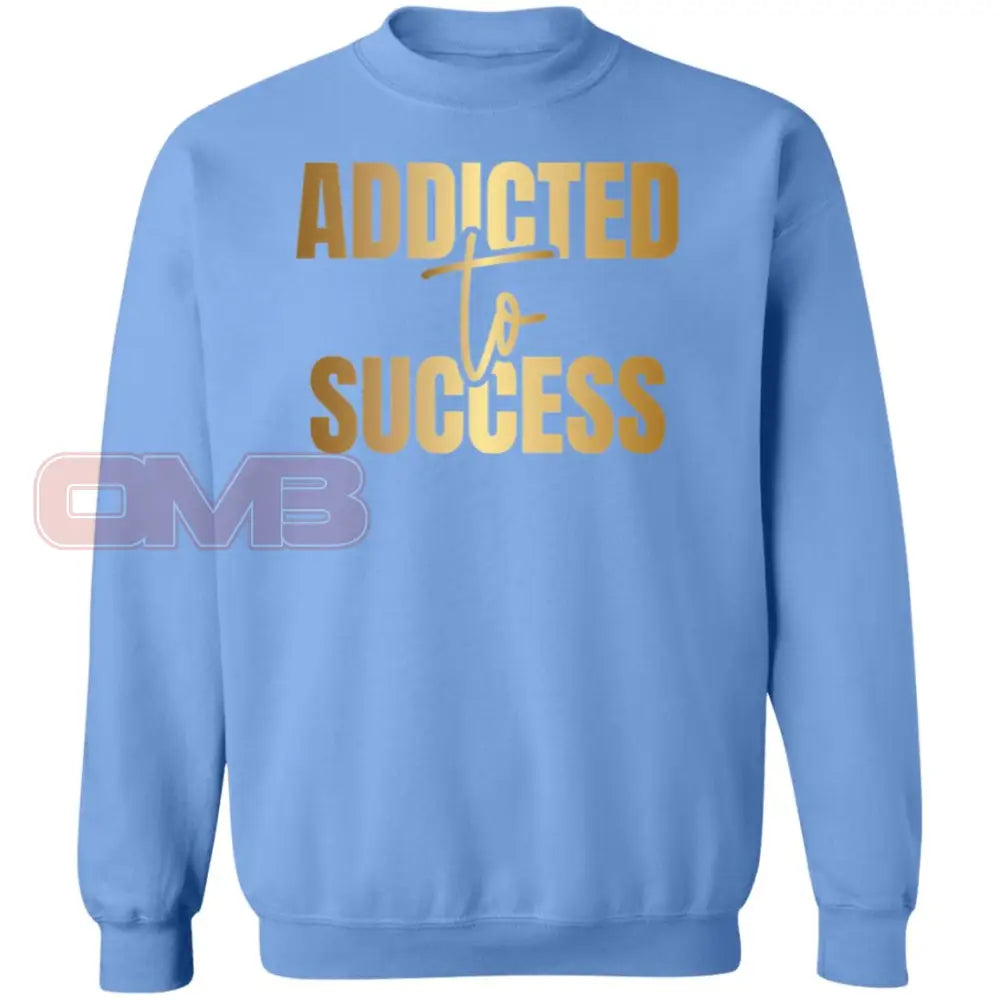 Addicted To Success Sweatshirt Carolina Blue / S Sweatshirts