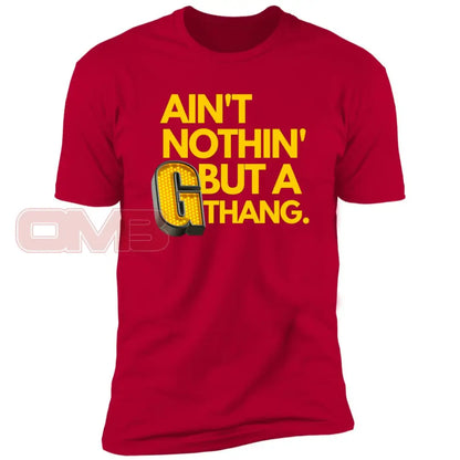 Aint Nothin But A G Thang. Red / X-Small T-Shirts