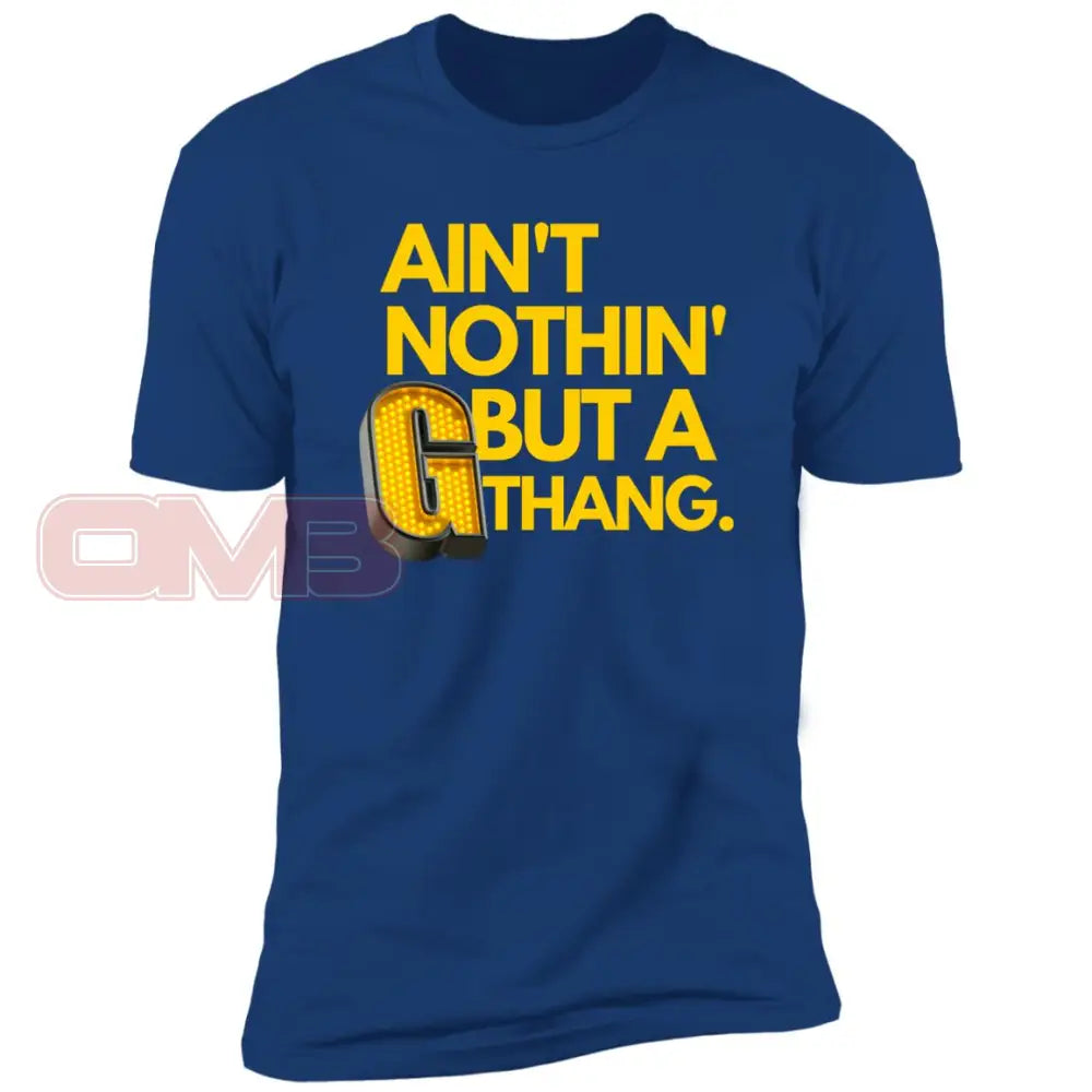 Aint Nothin But A G Thang. Royal / X-Small T-Shirts