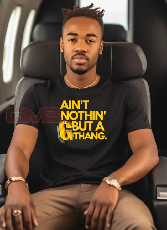 Aint Nothin But A G Thang. T-Shirts