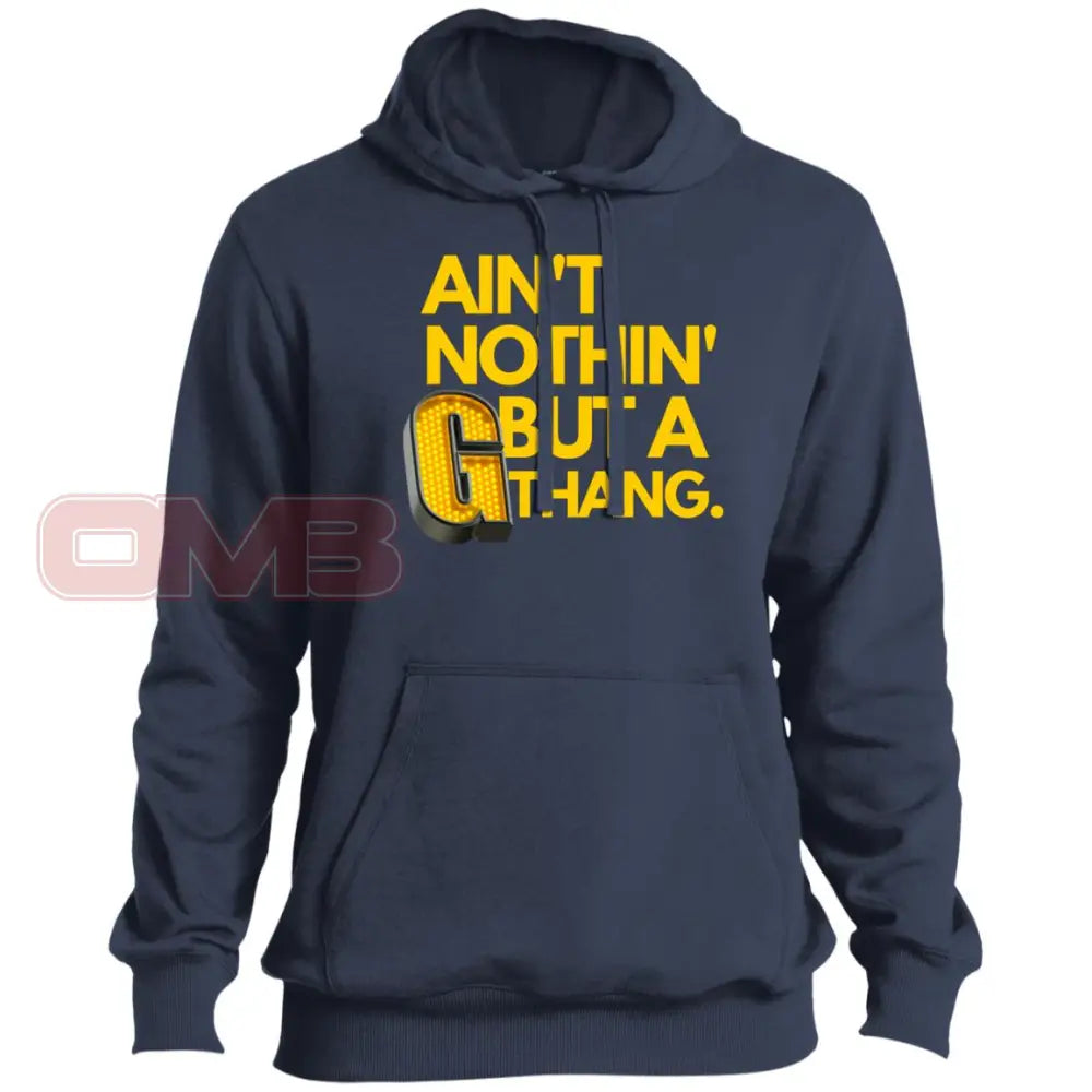 Aint Nothin But A G Thang Premium Hoodie True Navy / X-Small Sweatshirts