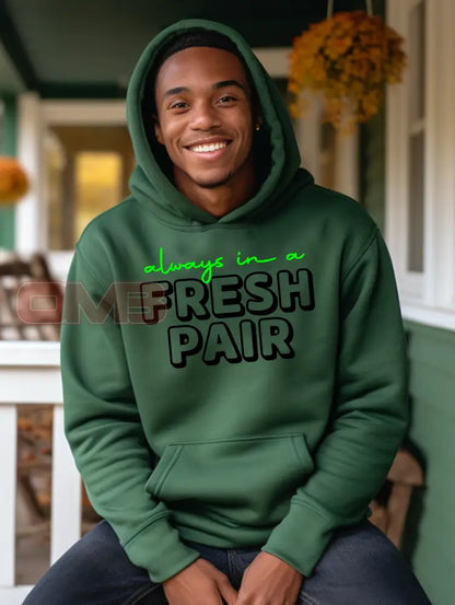 Always In A Fresh Pair Hoodie Sweatshirts