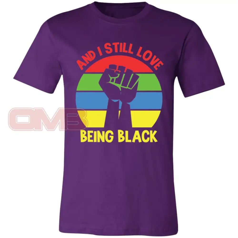 And I Still Love Being Black Crew Or V-Neck Team Purple / X-Small T-Shirts