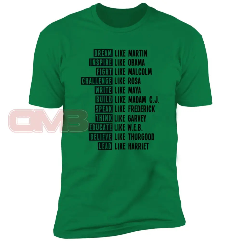 Be Like Black History Kelly Green / X-Small T-Shirts