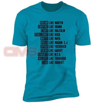 Be Like Black History Turquoise / X-Small T-Shirts