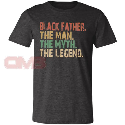 Black Father. The Man. Myth. Legend Dark Grey Heather / X-Small T-Shirts