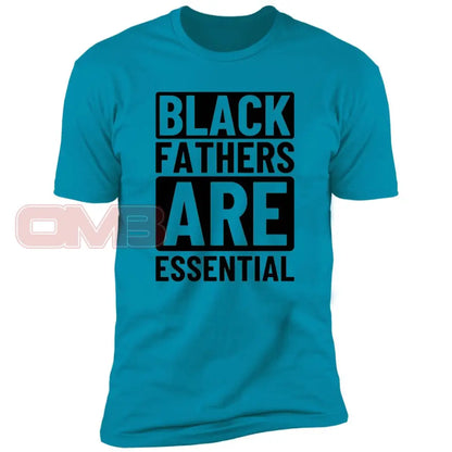 Black Fathers Are Essential Turquoise / X-Small T-Shirts