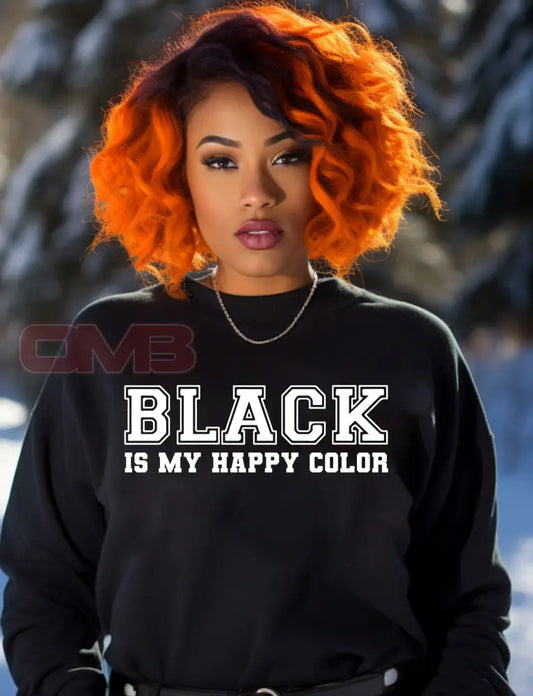 Black Is My Happy Color Sweatshirt Sweatshirts