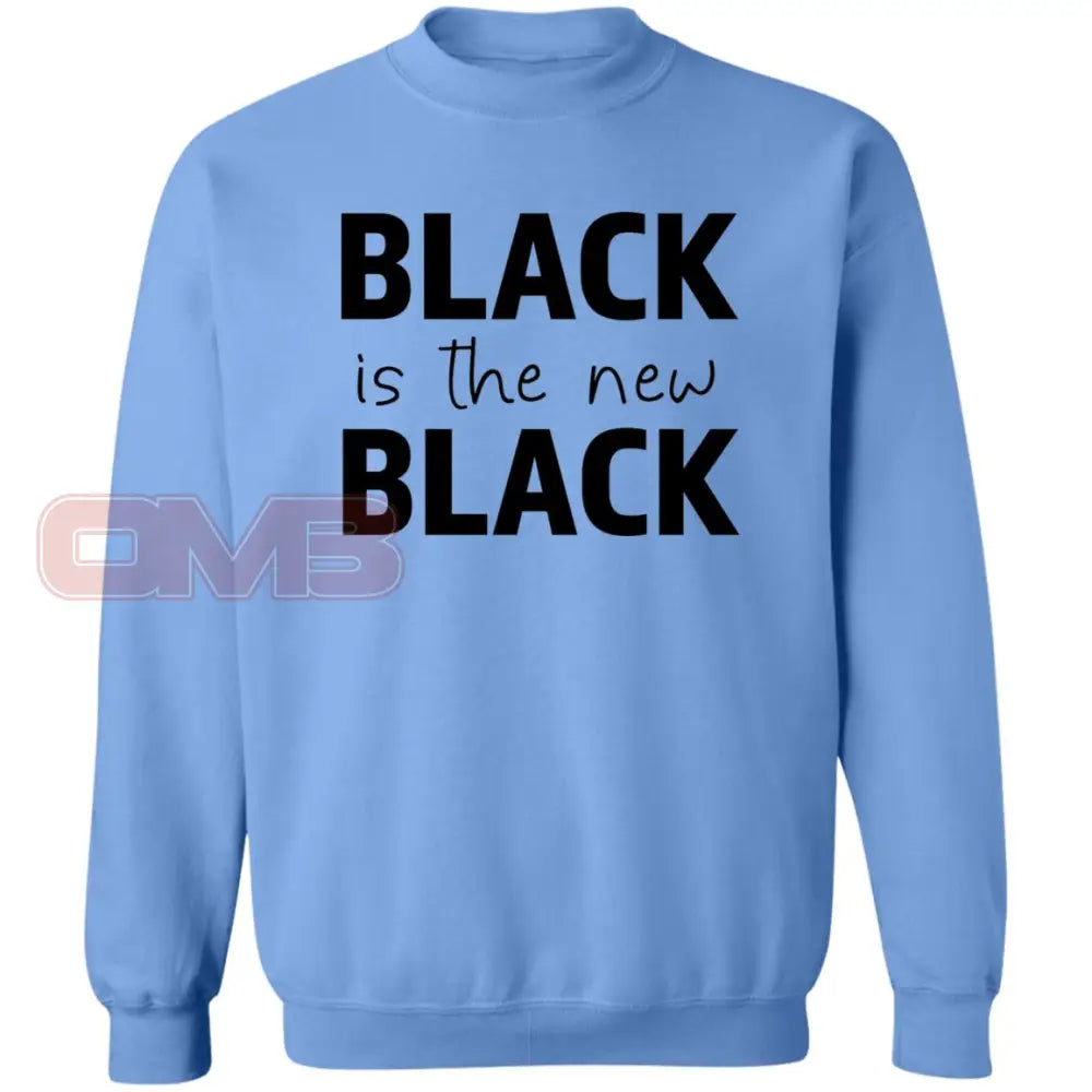 Black Is The New Sweatshirt Carolina Blue / S Sweatshirts