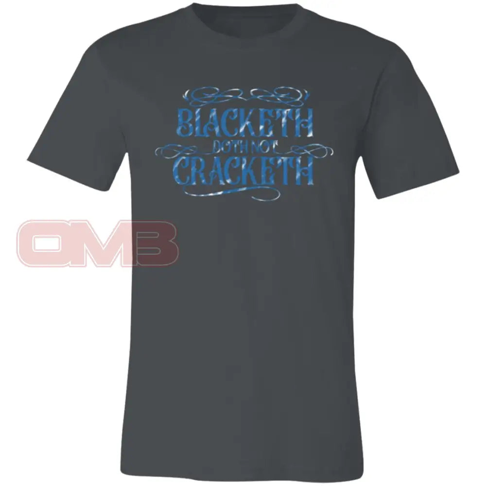 Blacketh Doth Not Cracketh Asphalt / X-Small T-Shirts