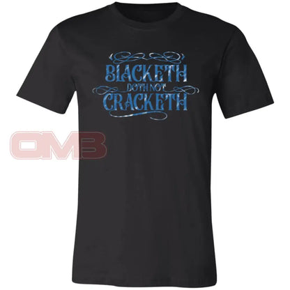 Blacketh Doth Not Cracketh Black / X-Small T-Shirts