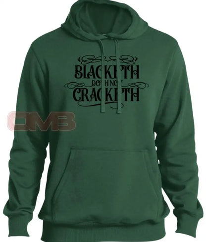 Blacketh Doth Not Cracketh Hoodie Forest Green / X-Small Sweatshirts