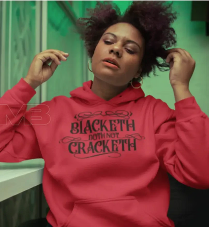 Blacketh Doth Not Cracketh Hoodie Sweatshirts