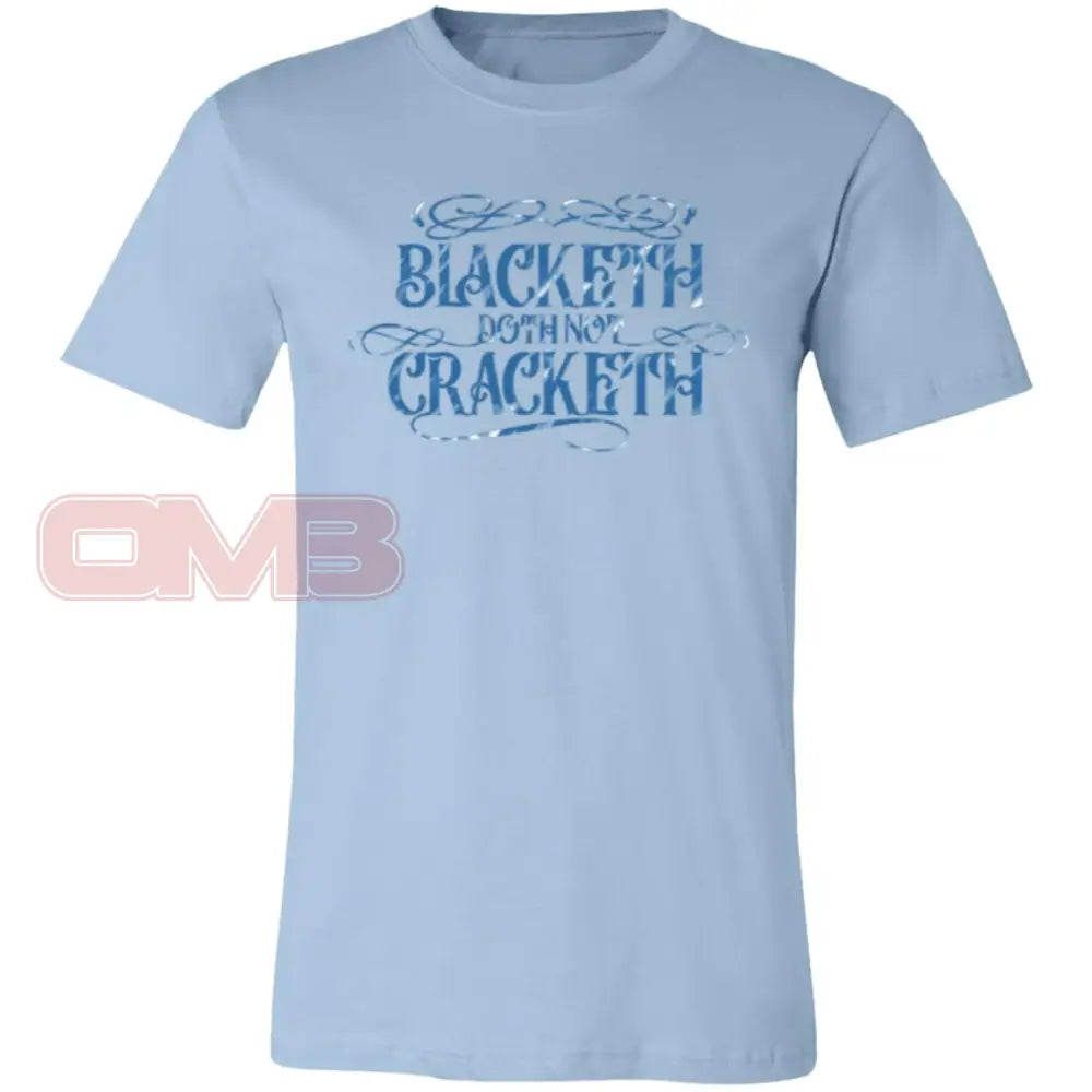 Blacketh Doth Not Cracketh Light Blue / X-Small T-Shirts