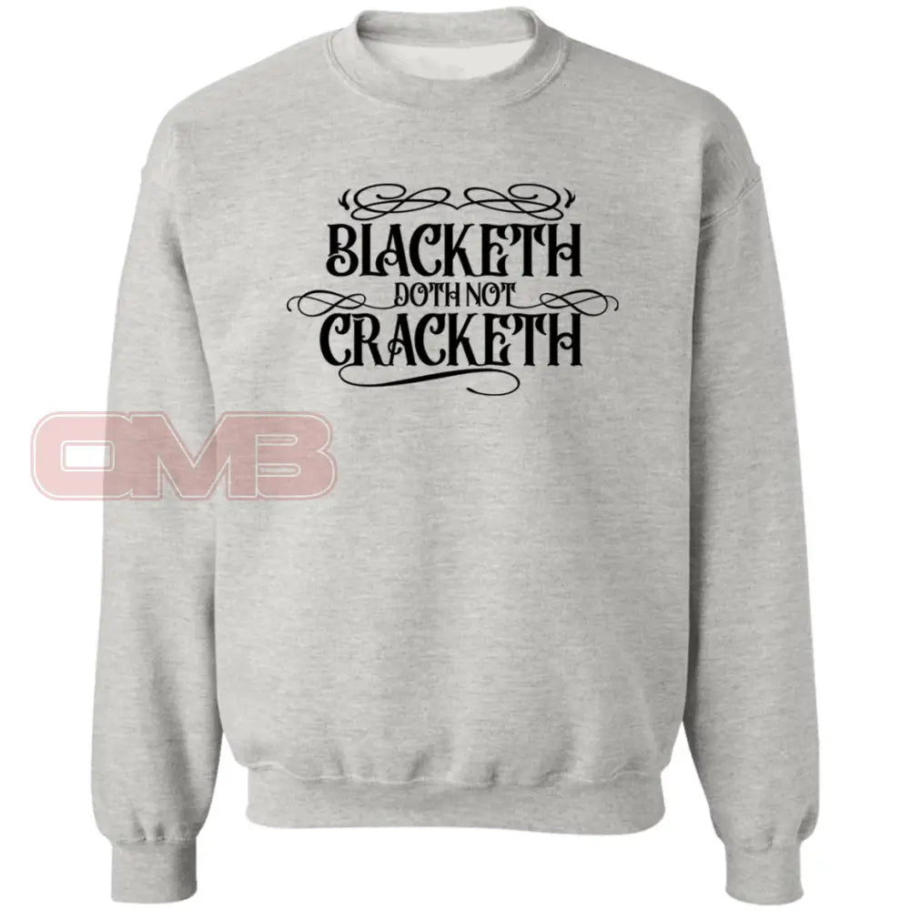 Blacketh Doth Noth Cracketh Ash / S Sweatshirts