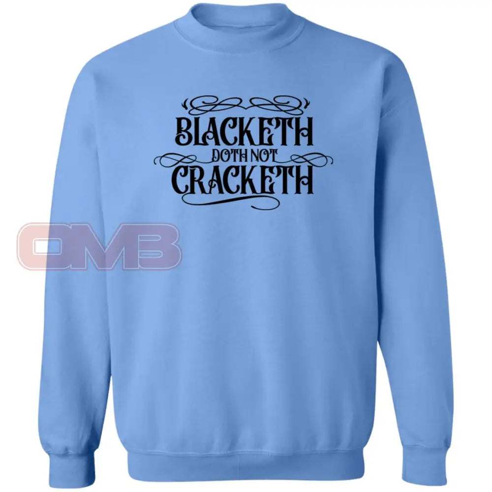 Blacketh Doth Noth Cracketh Carolina Blue / S Sweatshirts