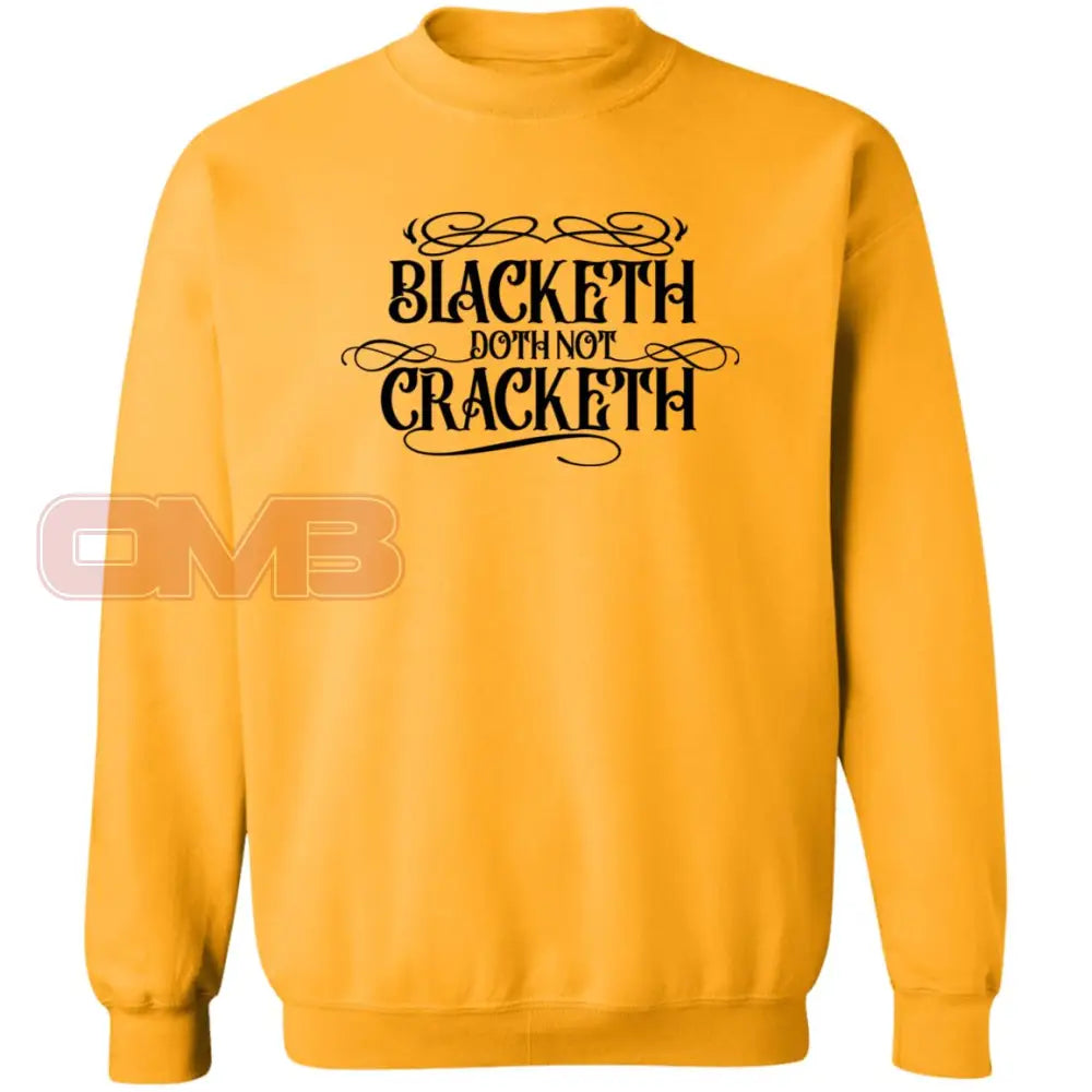 Blacketh Doth Noth Cracketh Gold / S Sweatshirts