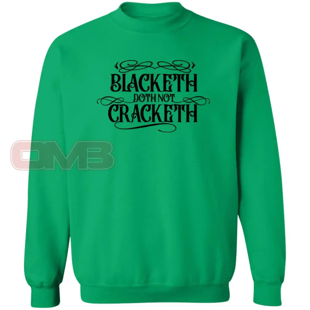 Blacketh Doth Noth Cracketh Irish Green / S Sweatshirts