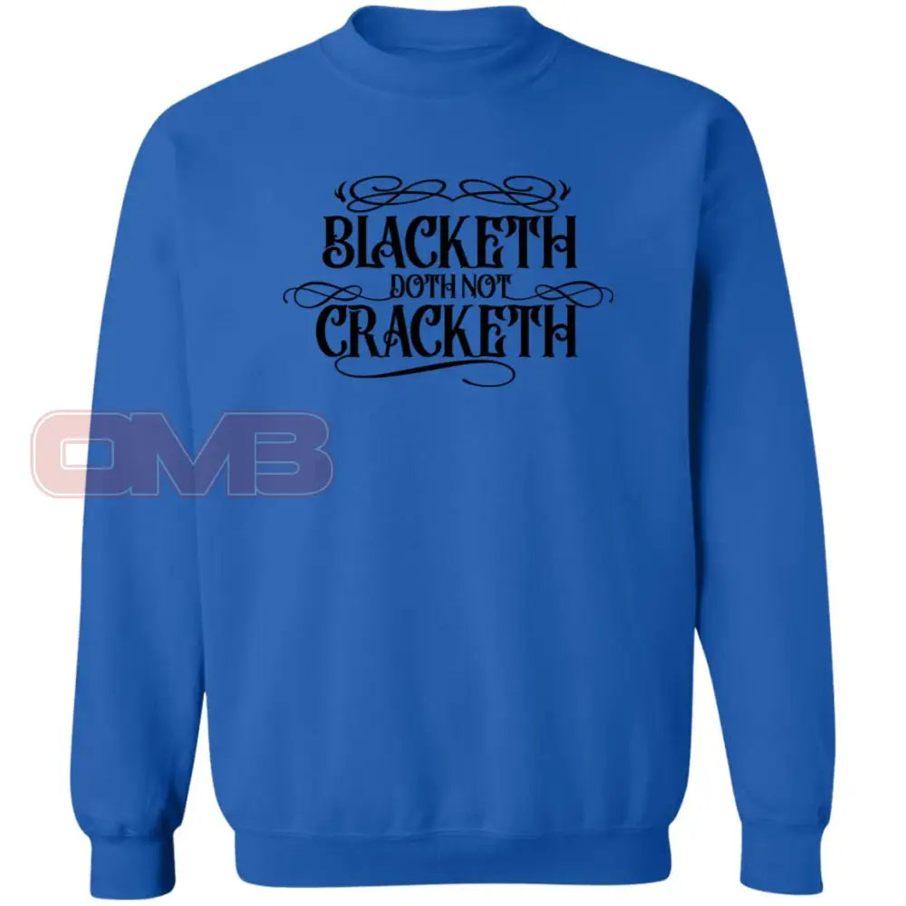 Blacketh Doth Noth Cracketh Royal / S Sweatshirts