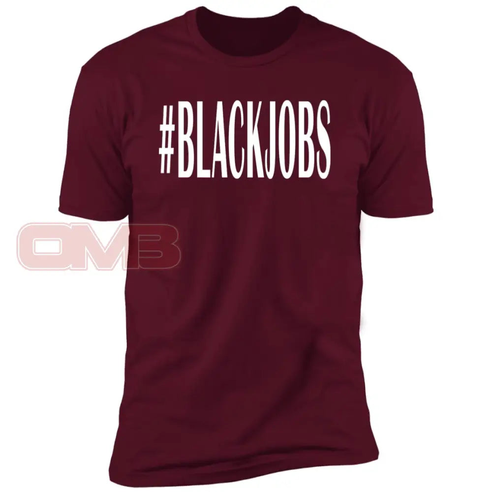 #Blackjobs Tee Maroon / X-Small T-Shirts