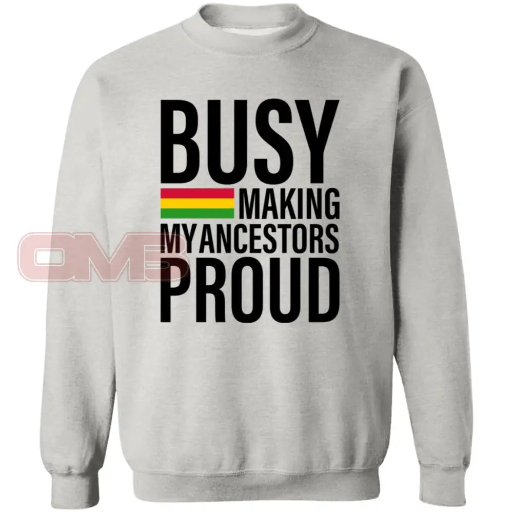 Busy Making My Ancestors Proud Sweatshirt Ash / S Sweatshirts