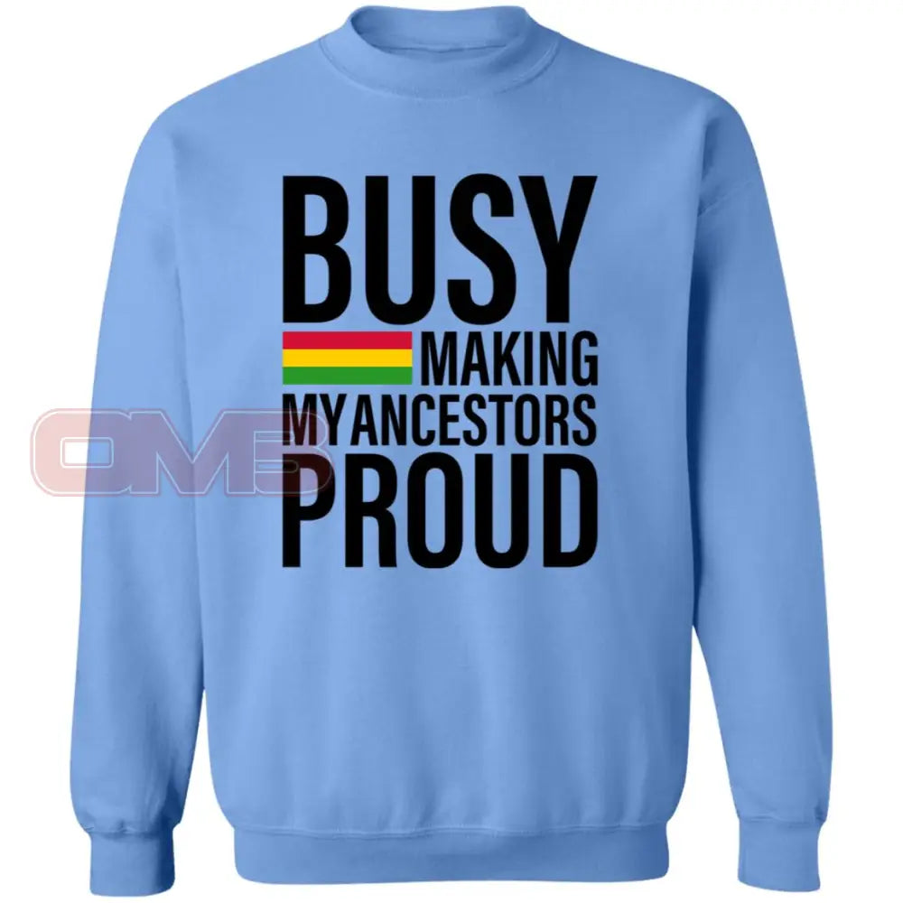 Busy Making My Ancestors Proud Sweatshirt Carolina Blue / S Sweatshirts