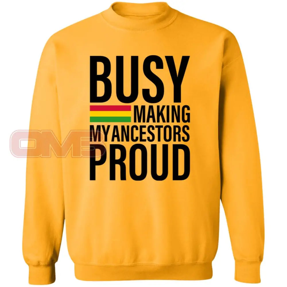 Busy Making My Ancestors Proud Sweatshirt Gold / S Sweatshirts