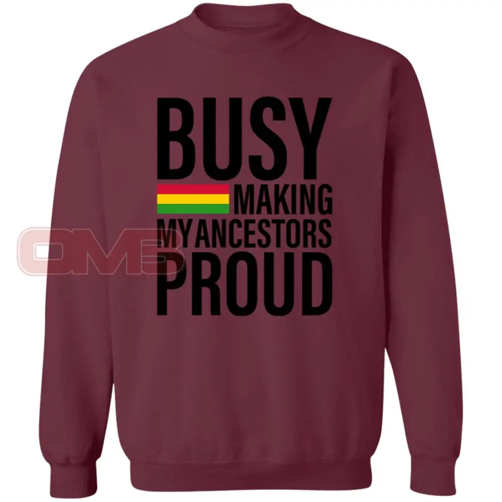 Busy Making My Ancestors Proud Sweatshirt Maroon / S Sweatshirts