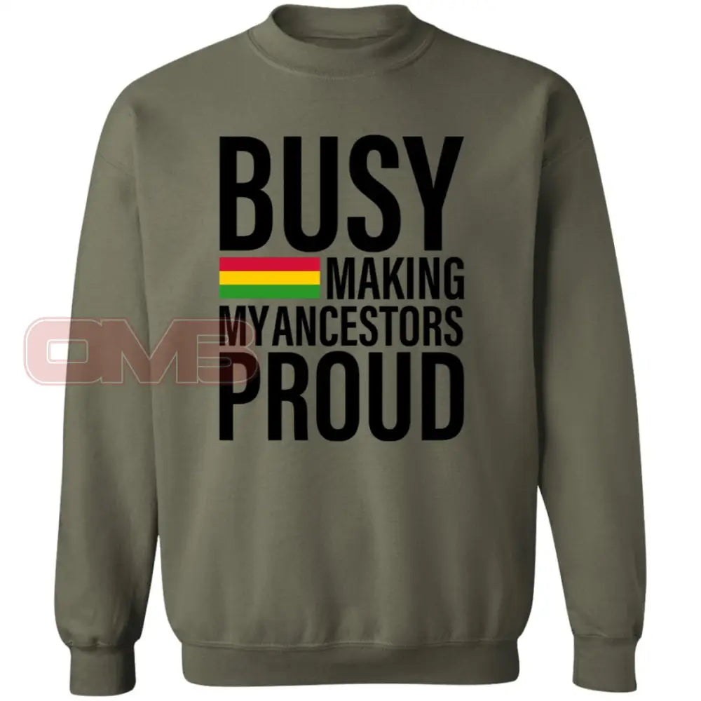 Busy Making My Ancestors Proud Sweatshirt Military Green / S Sweatshirts