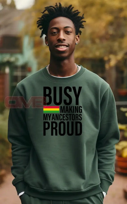 Busy Making My Ancestors Proud Sweatshirt Sweatshirts