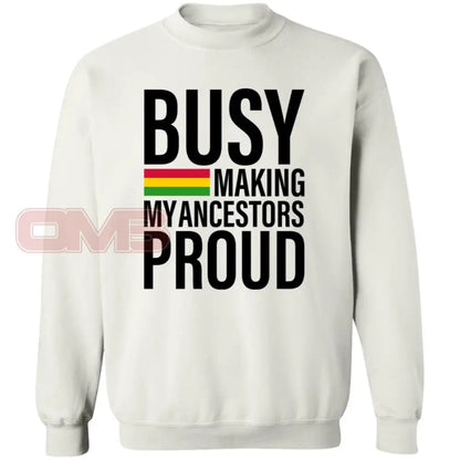 Busy Making My Ancestors Proud Sweatshirt White / S Sweatshirts