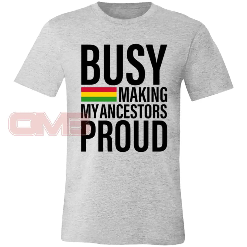 Busy Making My Ancestors Proud Tee Athletic Heather / X-Small T-Shirts