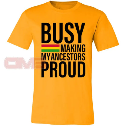 Busy Making My Ancestors Proud Tee Gold / X-Small T-Shirts