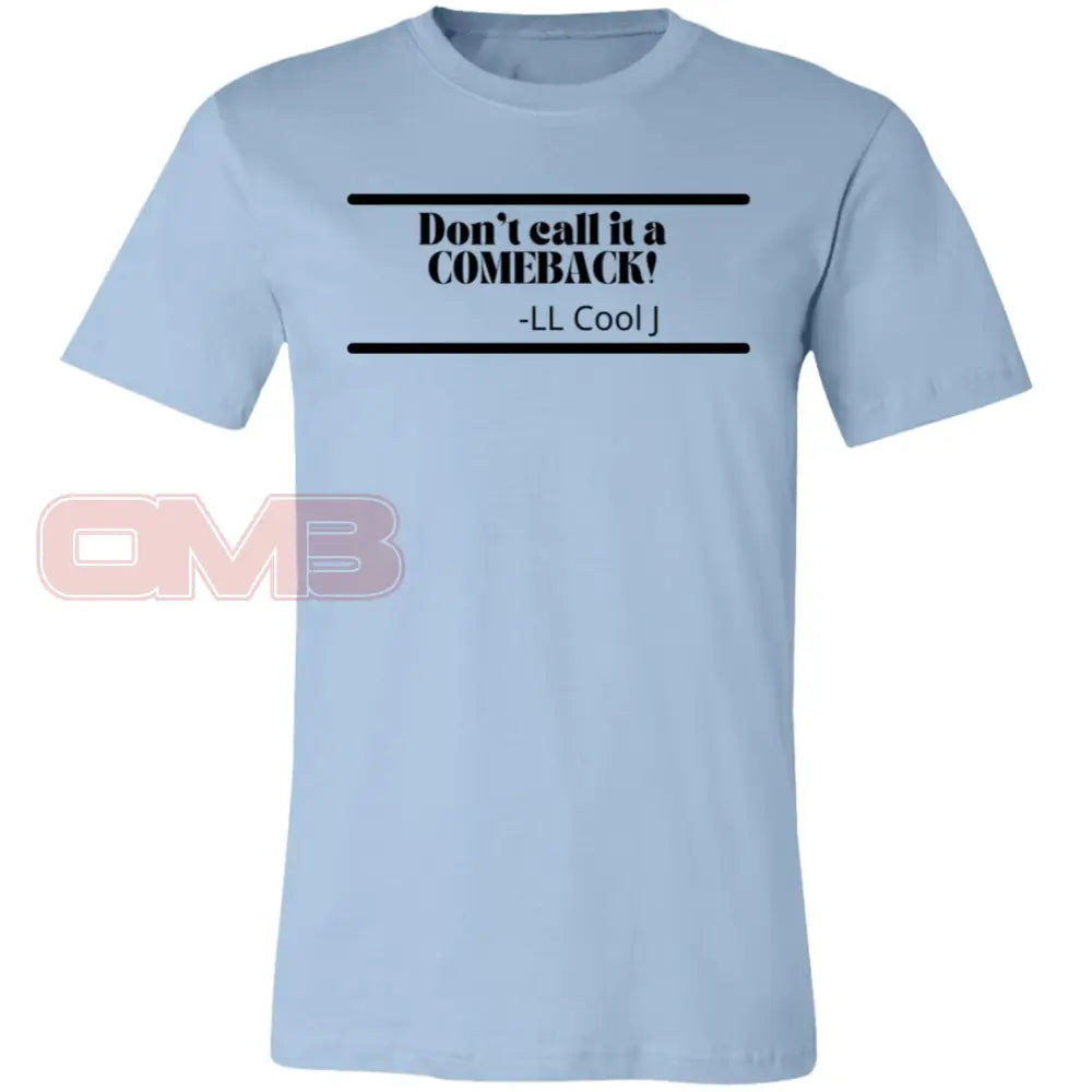 Dont Call It A Comeback! Light Blue / X-Small T-Shirts