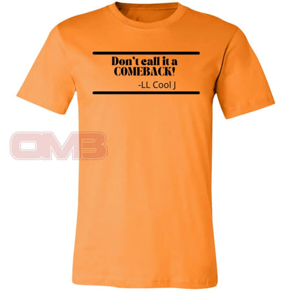 Dont Call It A Comeback! Orange / X-Small T-Shirts