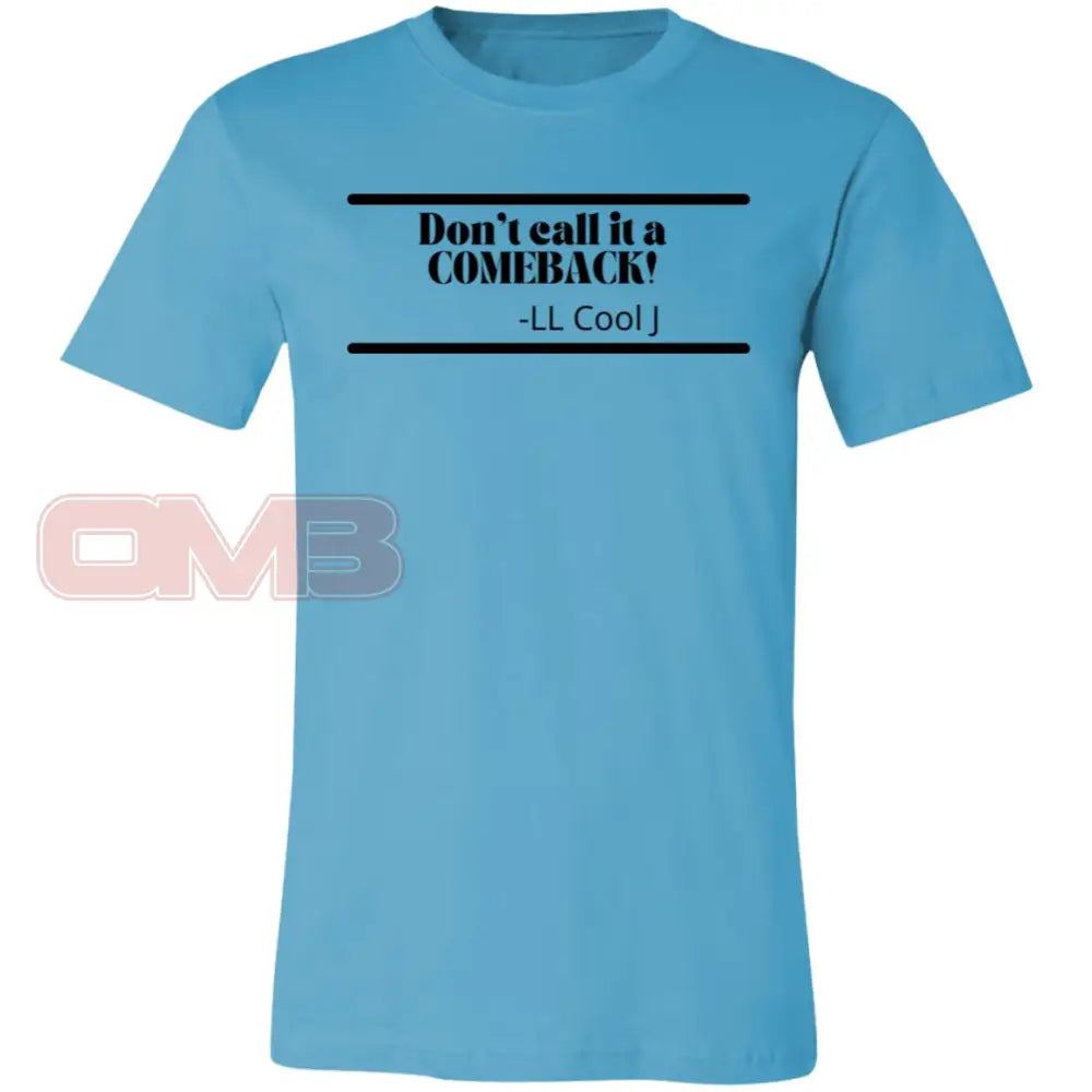 Dont Call It A Comeback! Turquoise / X-Small T-Shirts