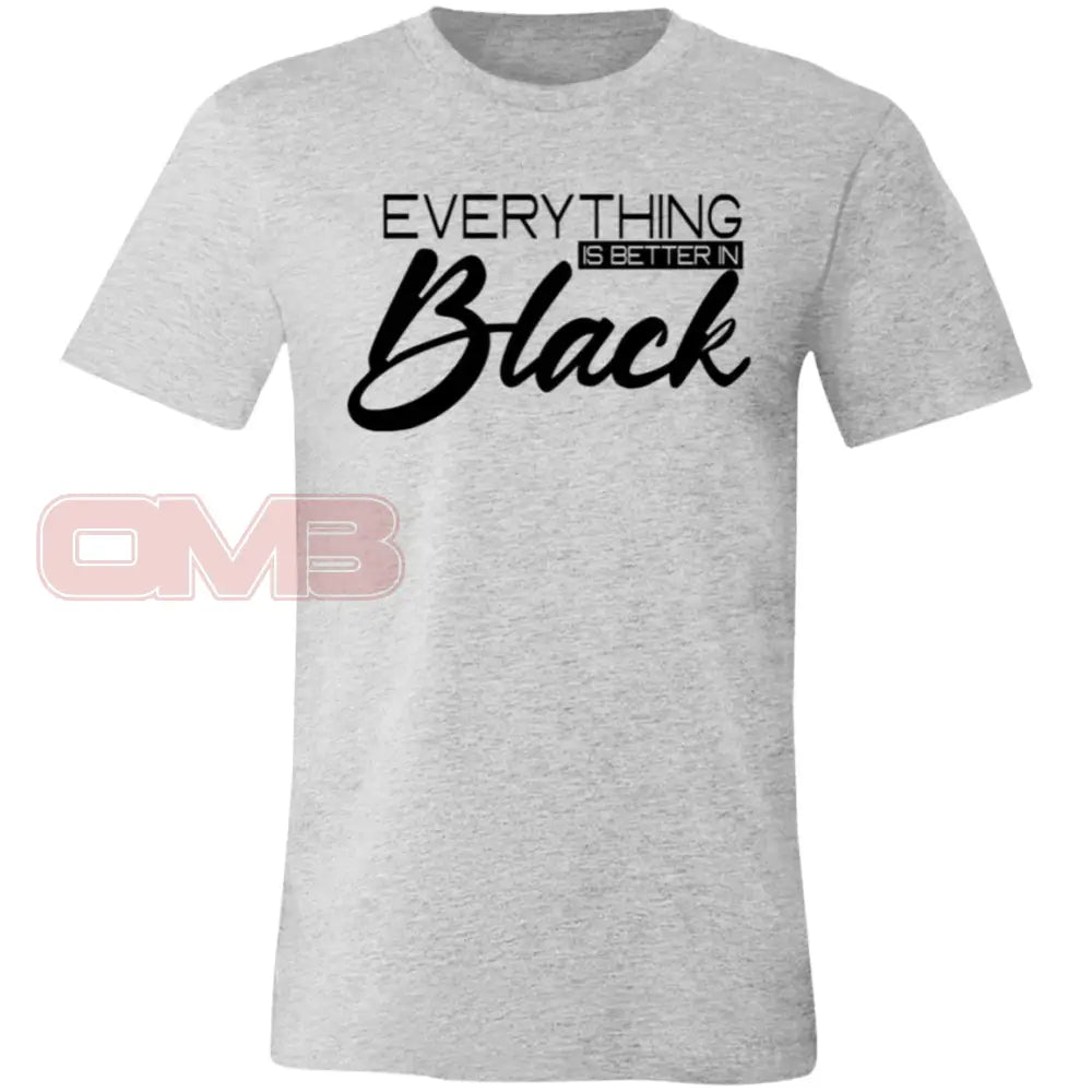 Everything Is Better In Black Tee Athletic Heather / X-Small T-Shirts