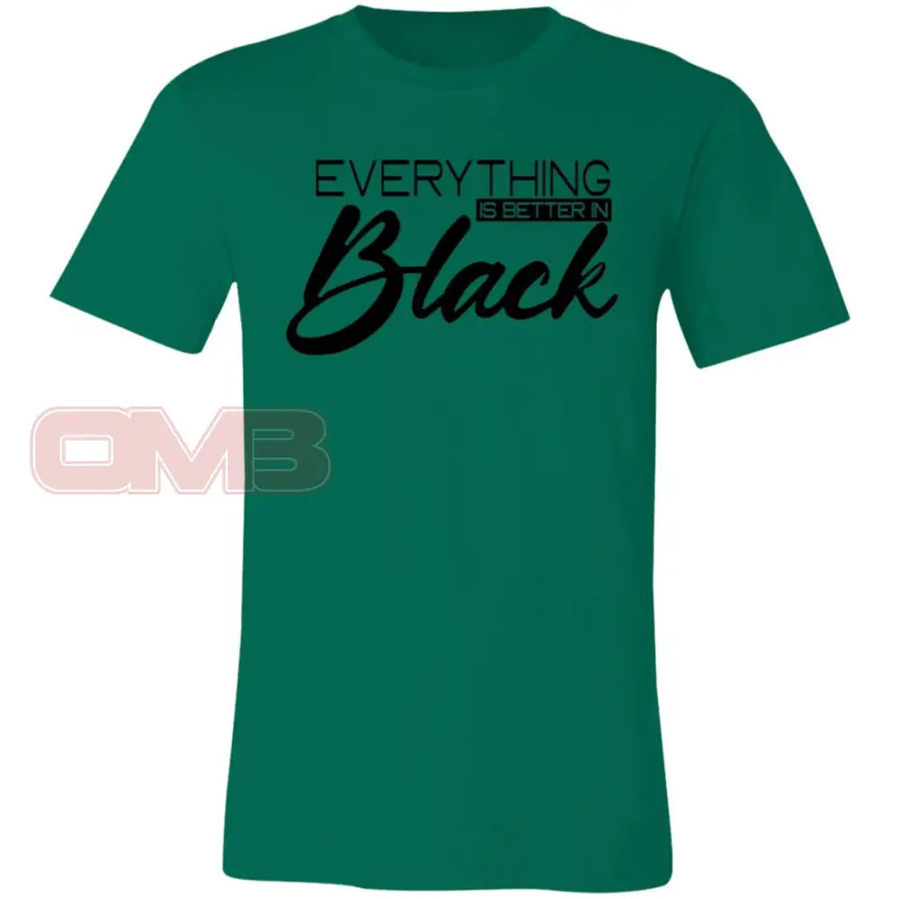 Everything Is Better In Black Tee Kelly / X-Small T-Shirts