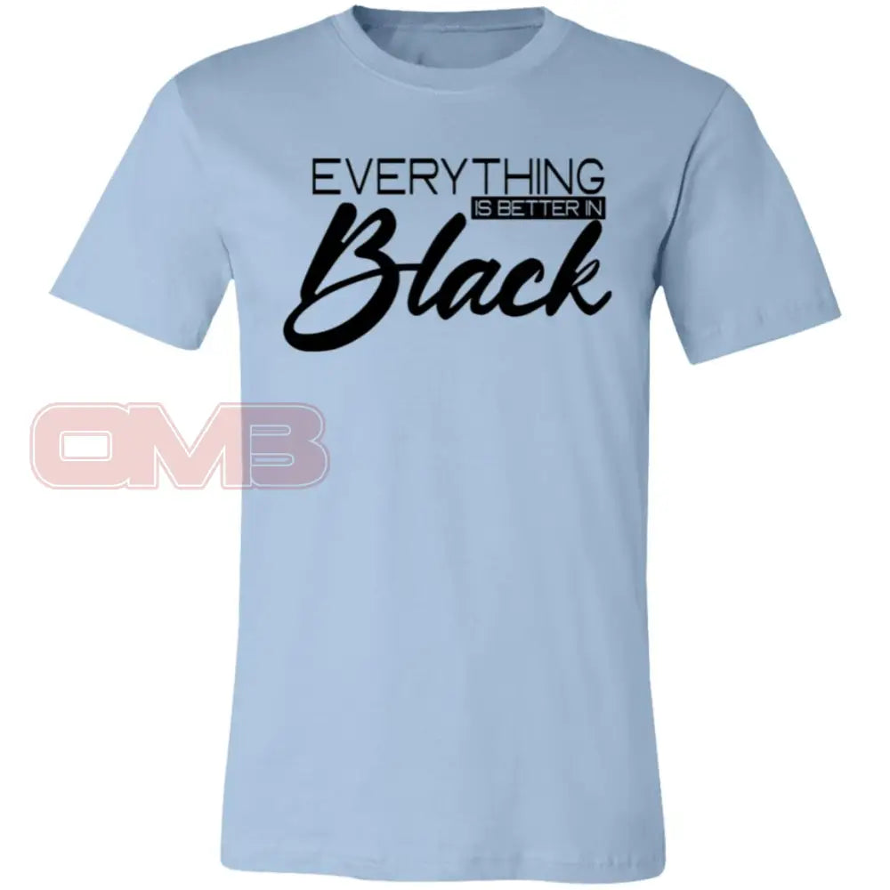 Everything Is Better In Black Tee Light Blue / X-Small T-Shirts