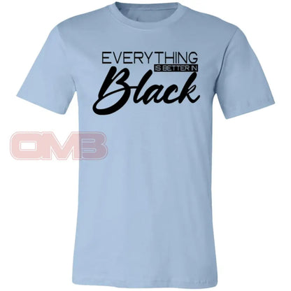 Everything Is Better In Black Tee Light Blue / X-Small T-Shirts