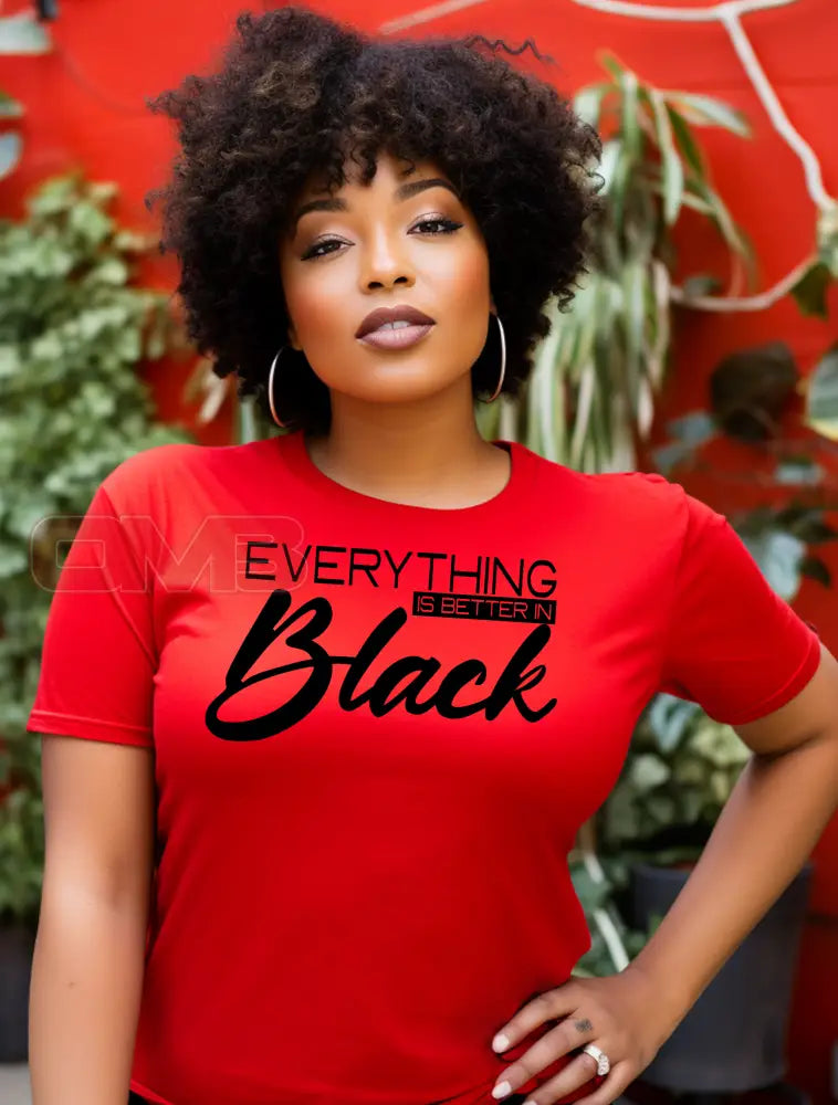 Everything Is Better In Black Tee T-Shirts