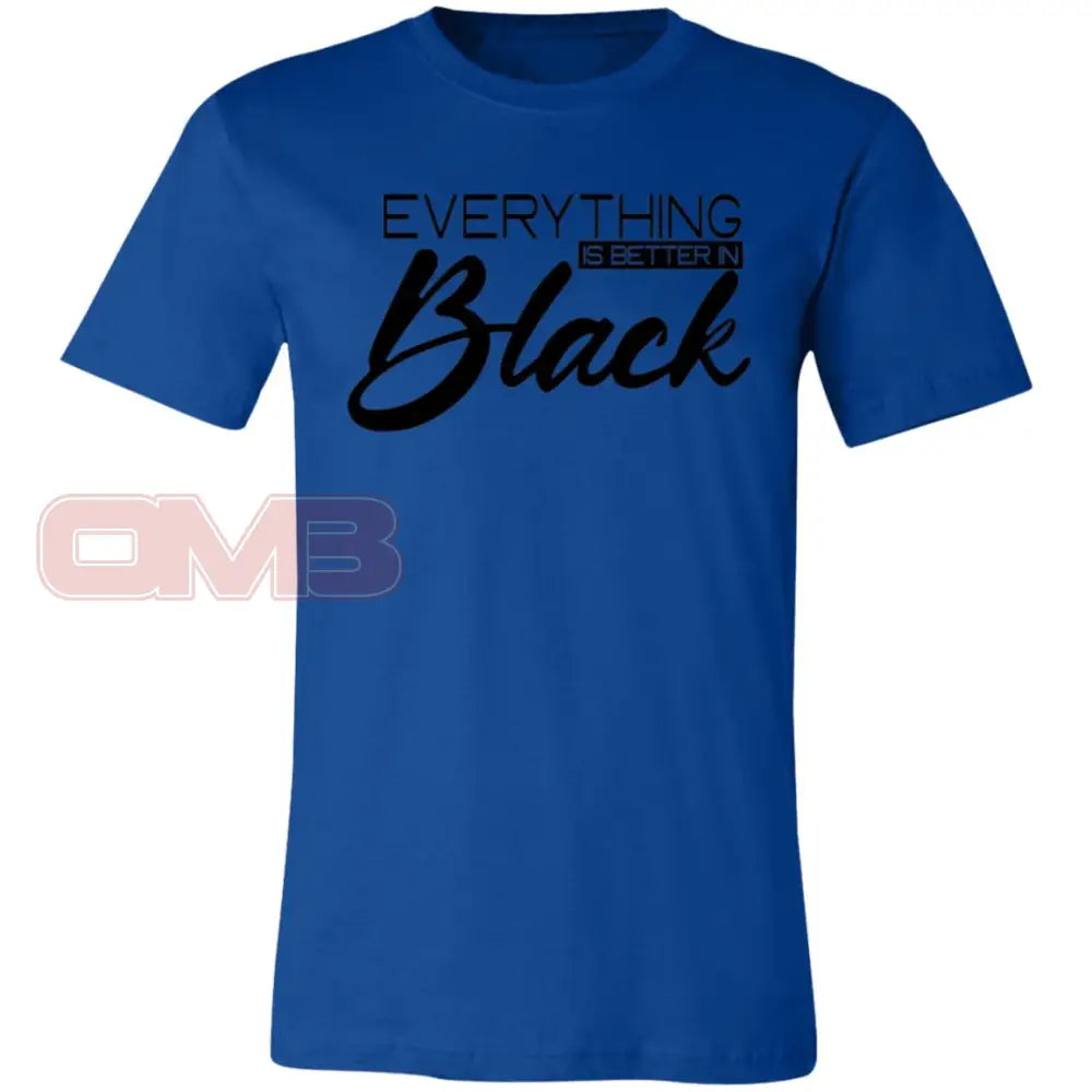 Everything Is Better In Black Tee True Royal / X-Small T-Shirts