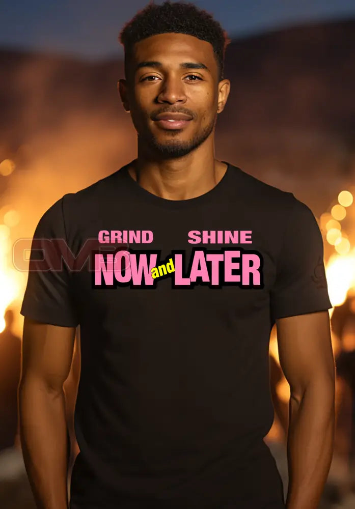 Grind Now And Shine Later T - Shirts