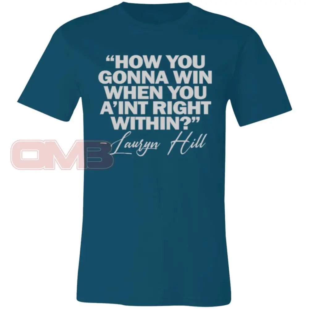 How You Gonna Win When Aint Right Within Deep Teal / X-Small T-Shirts