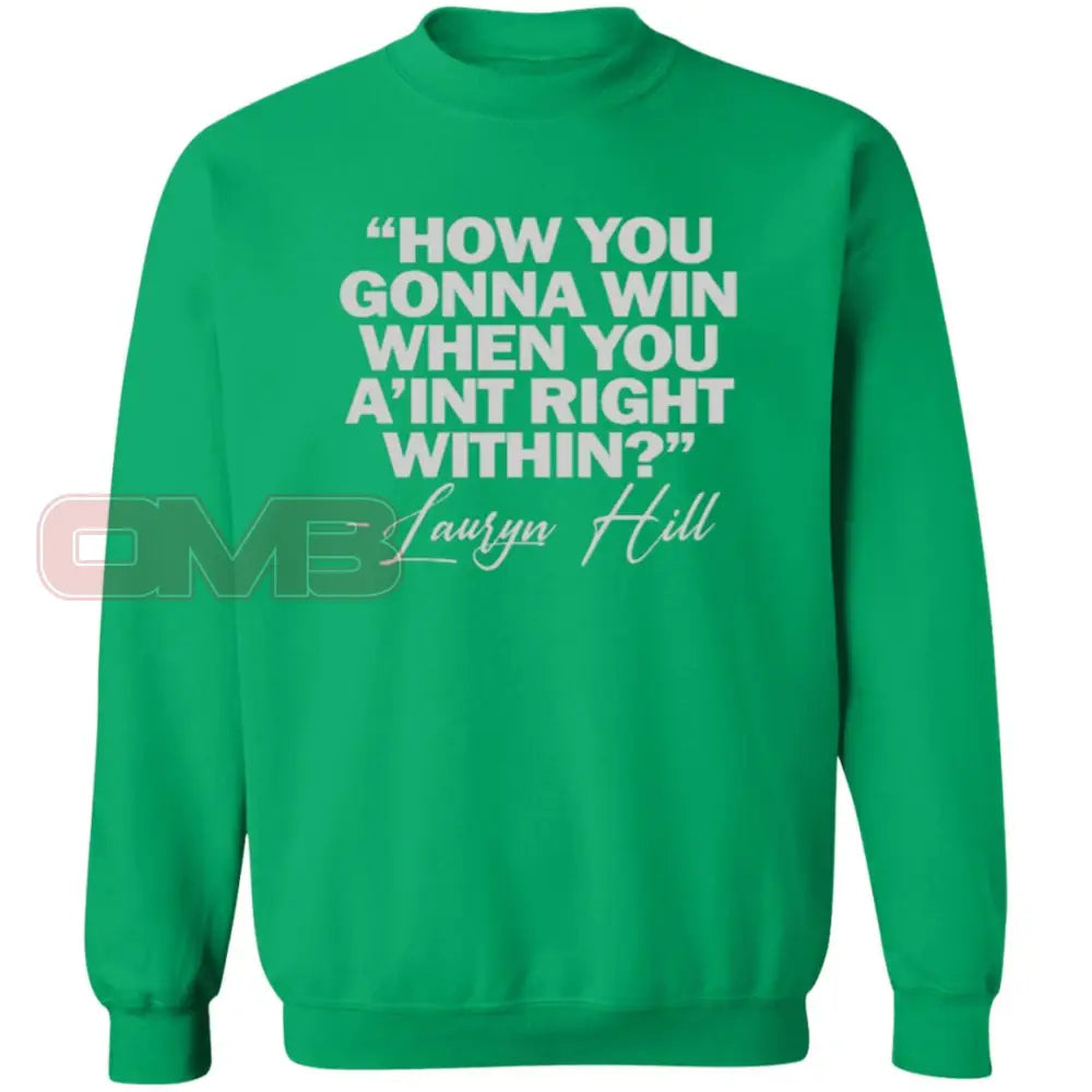 How You Gonna Win When Aint Right Within Irish Green / S Sweatshirts