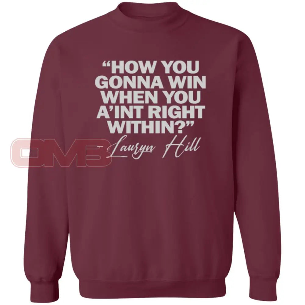 How You Gonna Win When Aint Right Within Maroon / S Sweatshirts