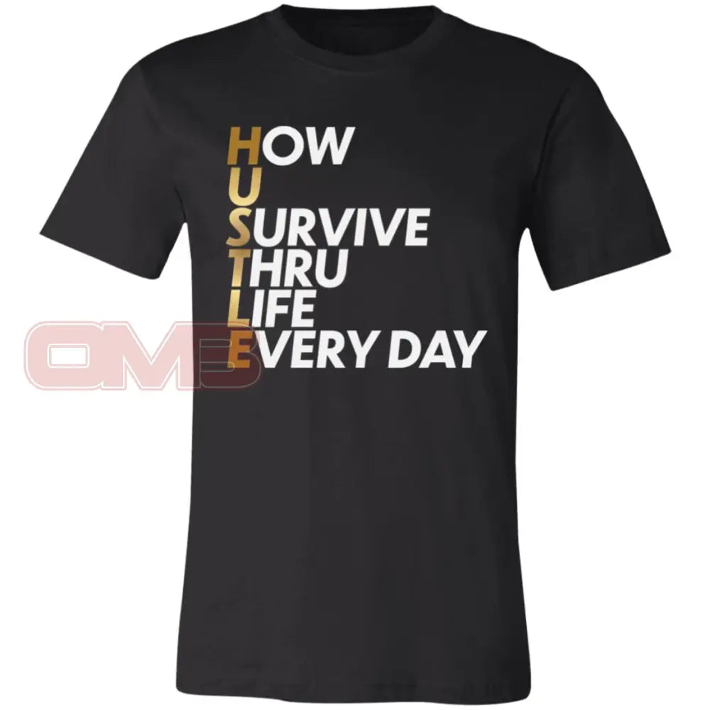 Hustle: How You Survive Thru Life Every Day Black / X-Small T-Shirts