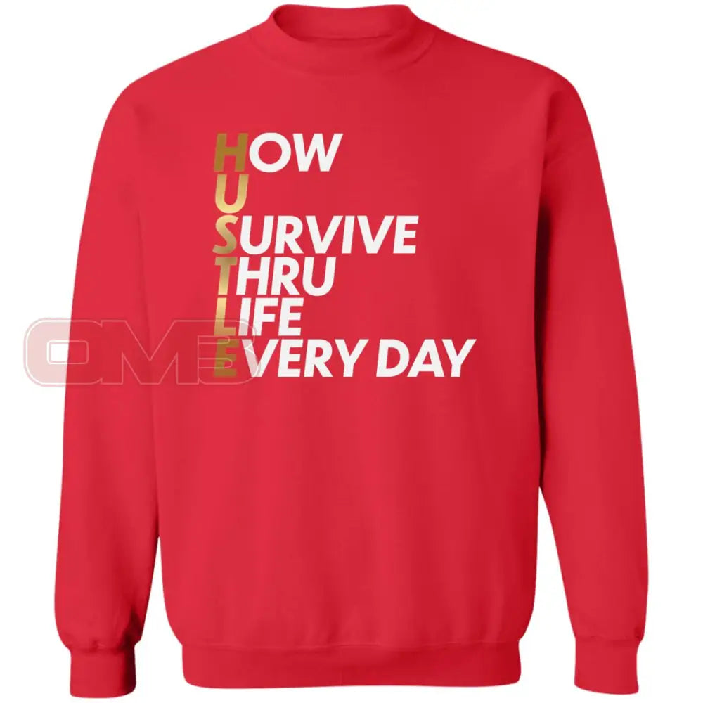 Hustle: How You Survive Thru Life Every Day Sweatshirt Red / S