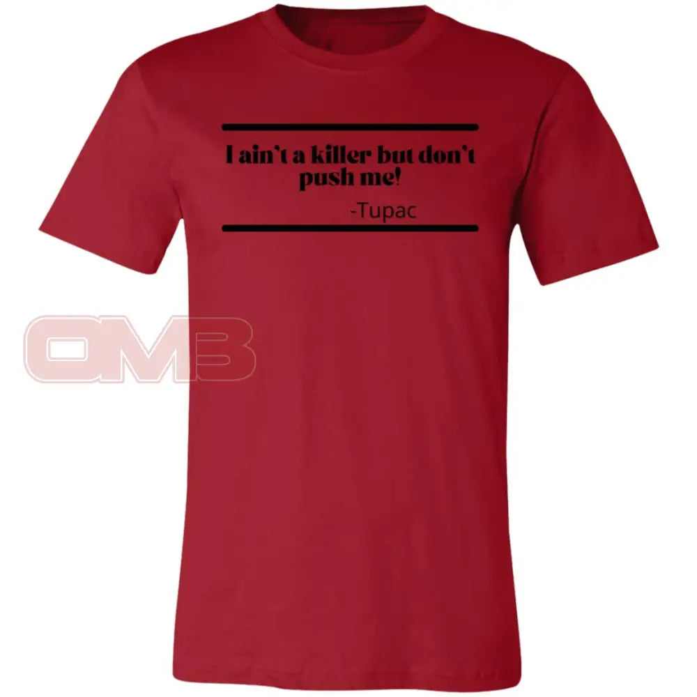 I Aint A Killer But Dont Push Me! Canvas Red / X-Small T-Shirts