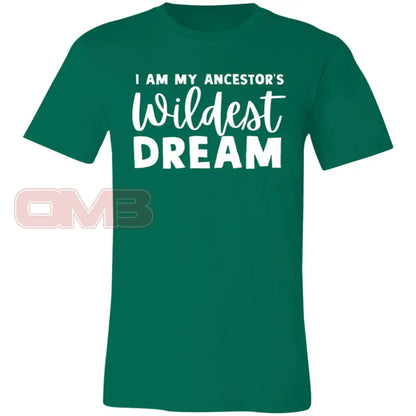 I Am My Ancestors Wildest Dream Kelly / X-Small T-Shirts